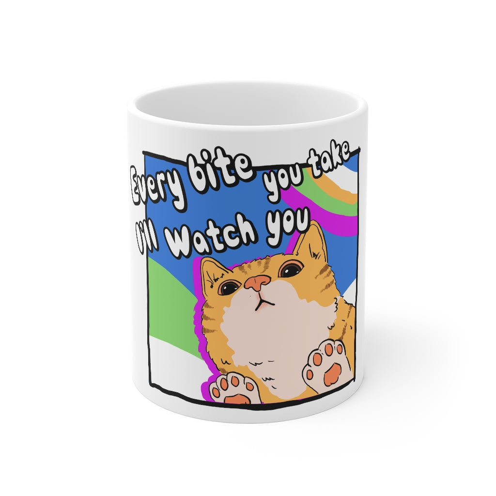 Every bite you take I'll watch youuuu
