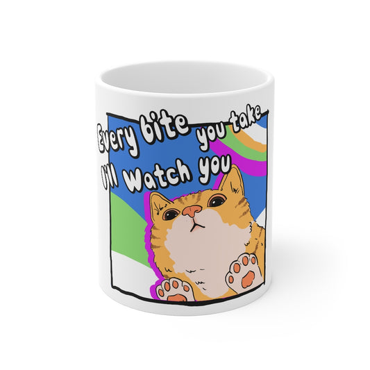 Every bite you take I'll watch youuuu